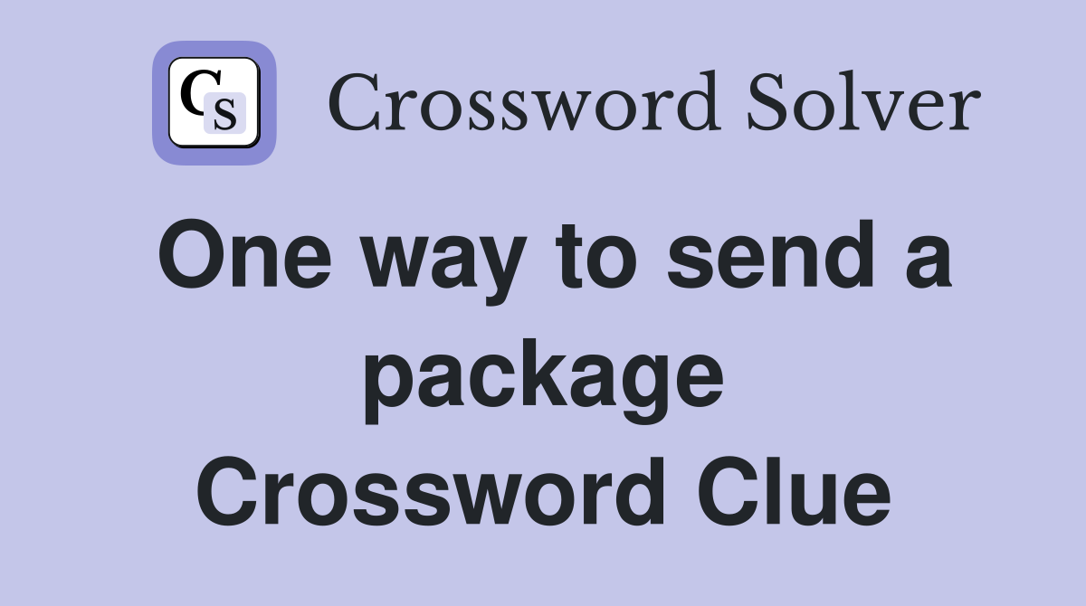 One way to send a package Crossword Clue