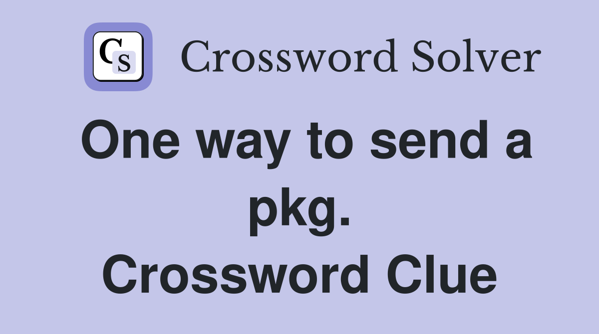 One way to send a pkg. Crossword Clue
