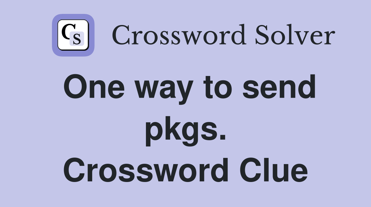 One way to send pkgs. Crossword Clue