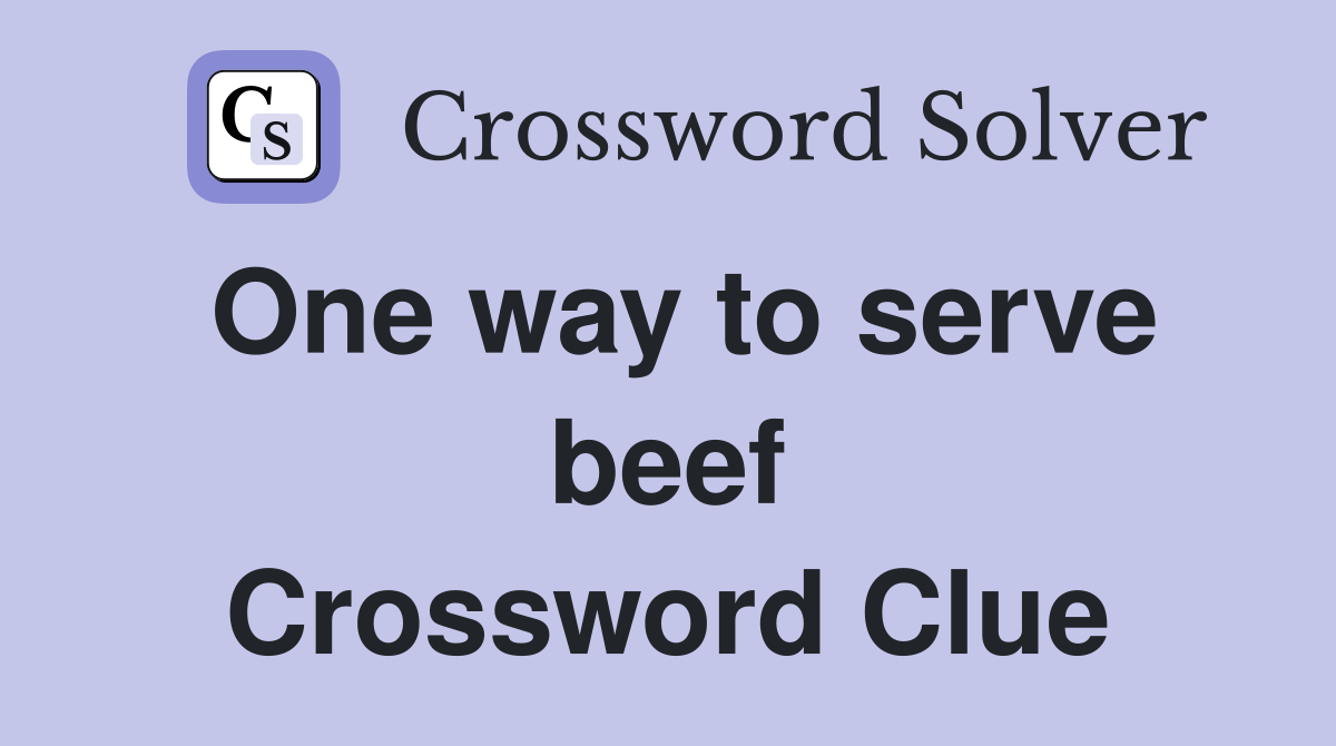 One way to serve beef Crossword Clue