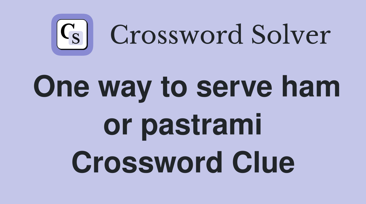 One way to serve ham or pastrami Crossword Clue