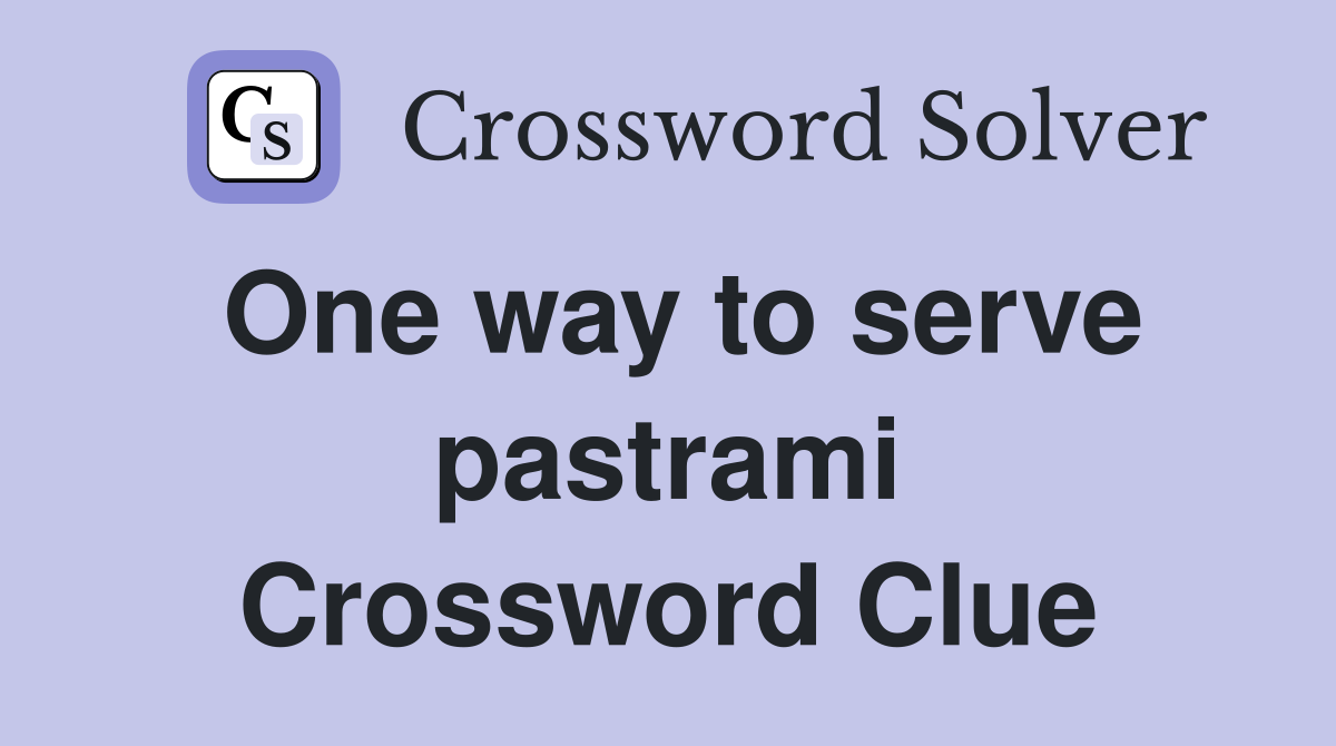 One way to serve pastrami Crossword Clue