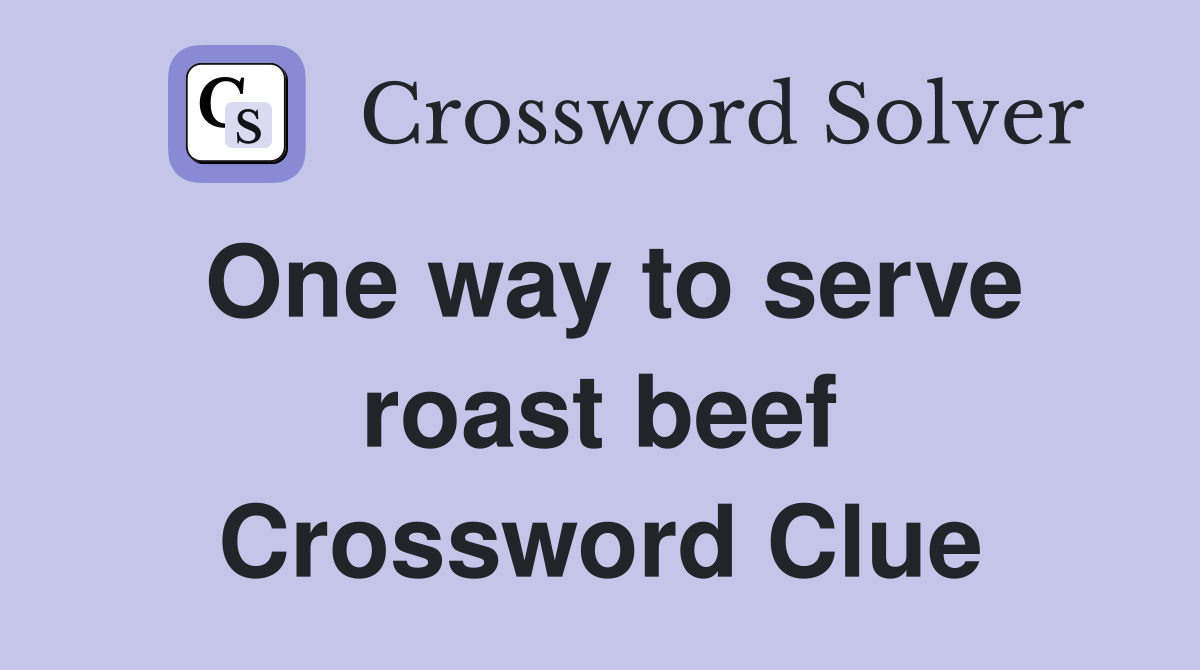 One way to serve roast beef Crossword Clue