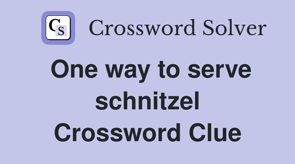 One way to serve schnitzel Crossword Clue