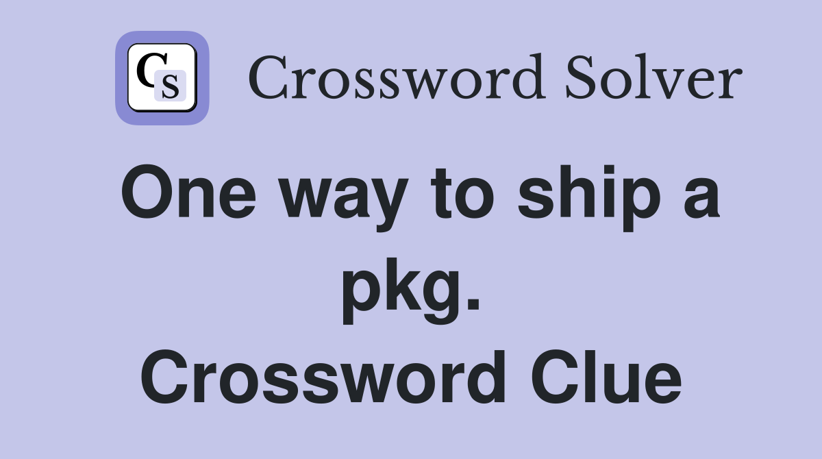 One way to ship a pkg. Crossword Clue