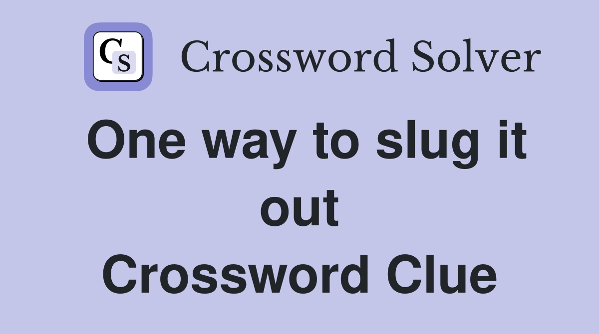 One way to slug it out Crossword Clue