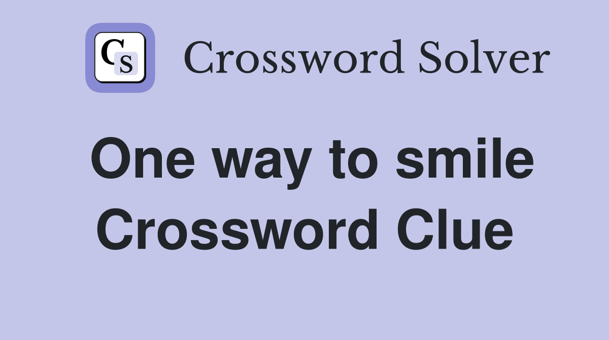 One way to smile Crossword Clue
