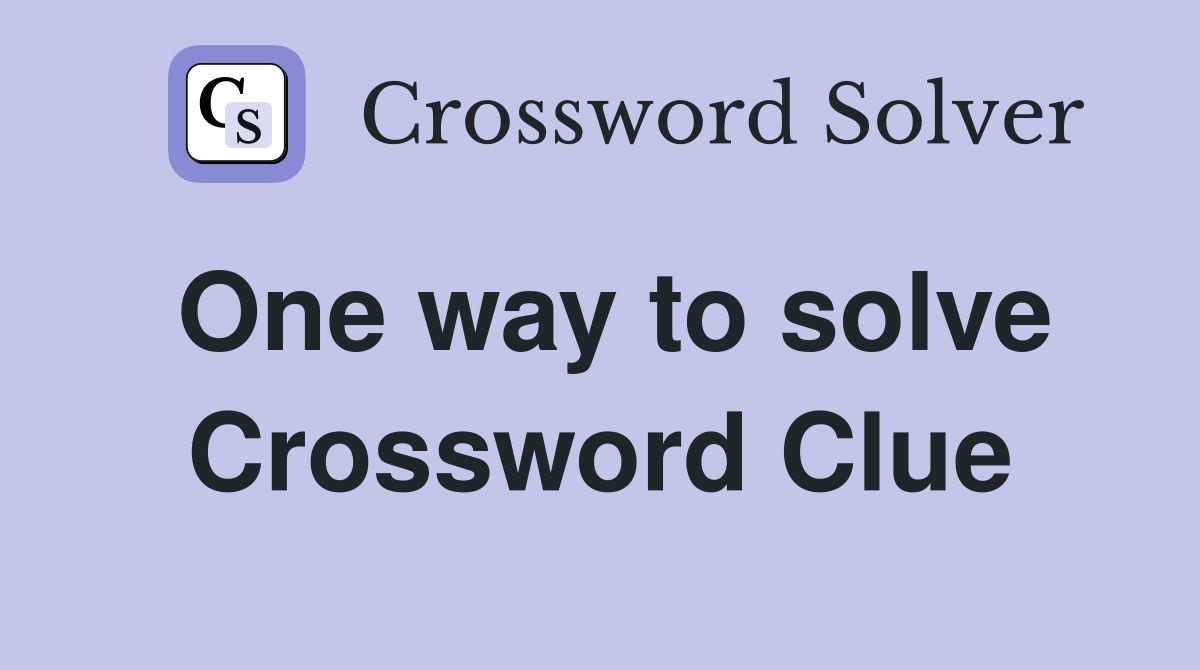 One way to solve Crossword Clue
