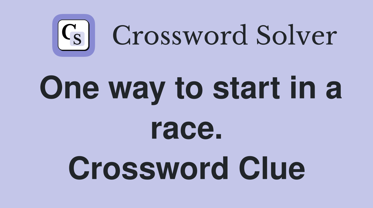 One way to start in a race. Crossword Clue