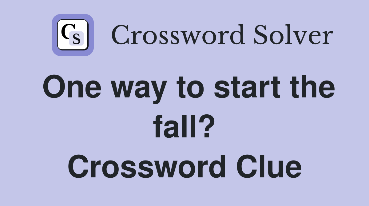 One way to start the fall? Crossword Clue