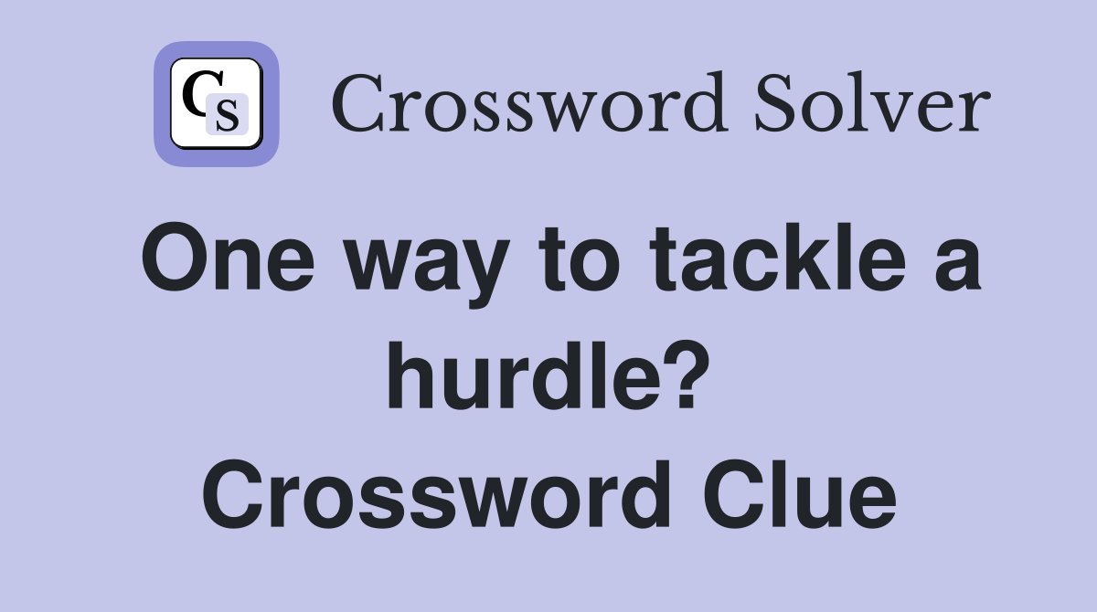 One way to tackle a hurdle? Crossword Clue