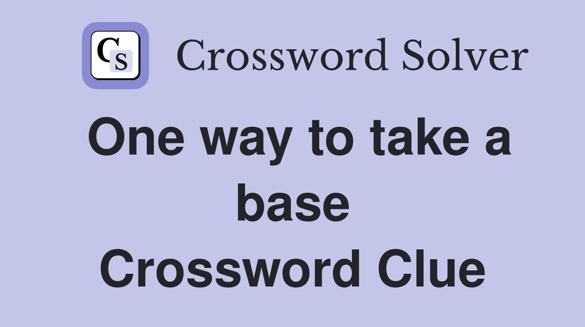 One way to take a base Crossword Clue