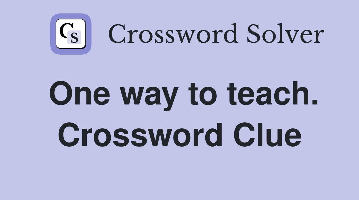 One way to teach. Crossword Clue