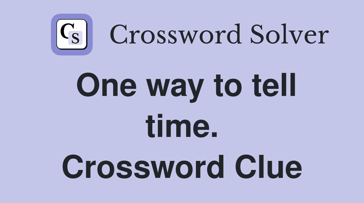 One way to tell time. Crossword Clue