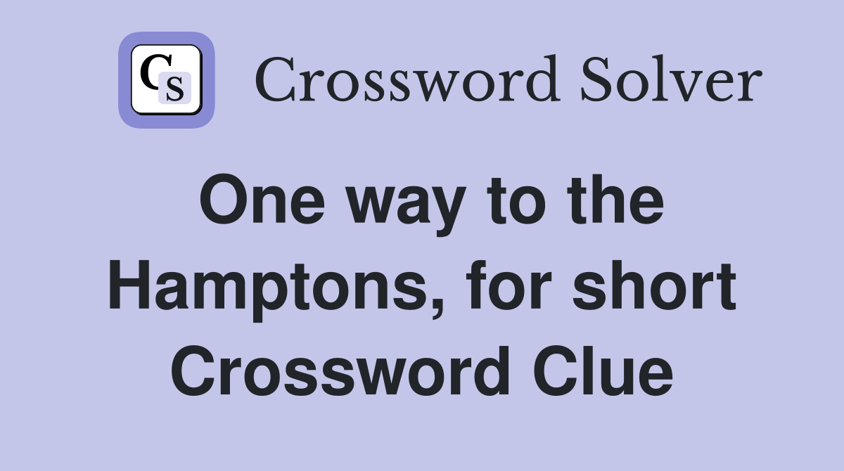 One way to the Hamptons, for short Crossword Clue