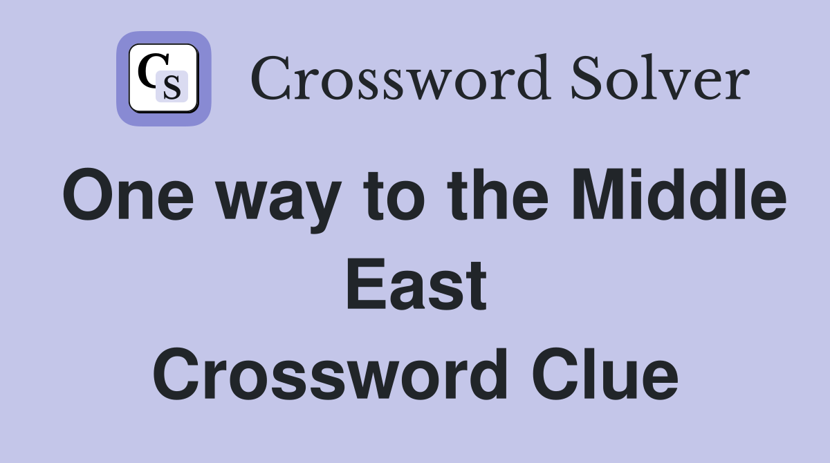 One way to the Middle East Crossword Clue