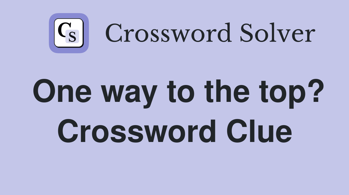 One way to the top? Crossword Clue