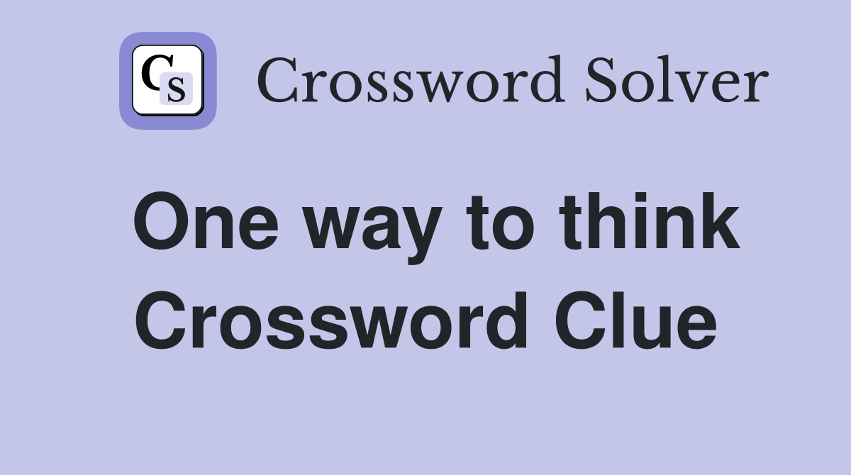 One way to think Crossword Clue