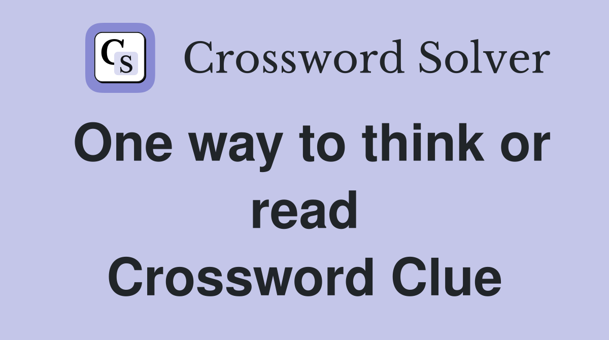 One way to think or read Crossword Clue