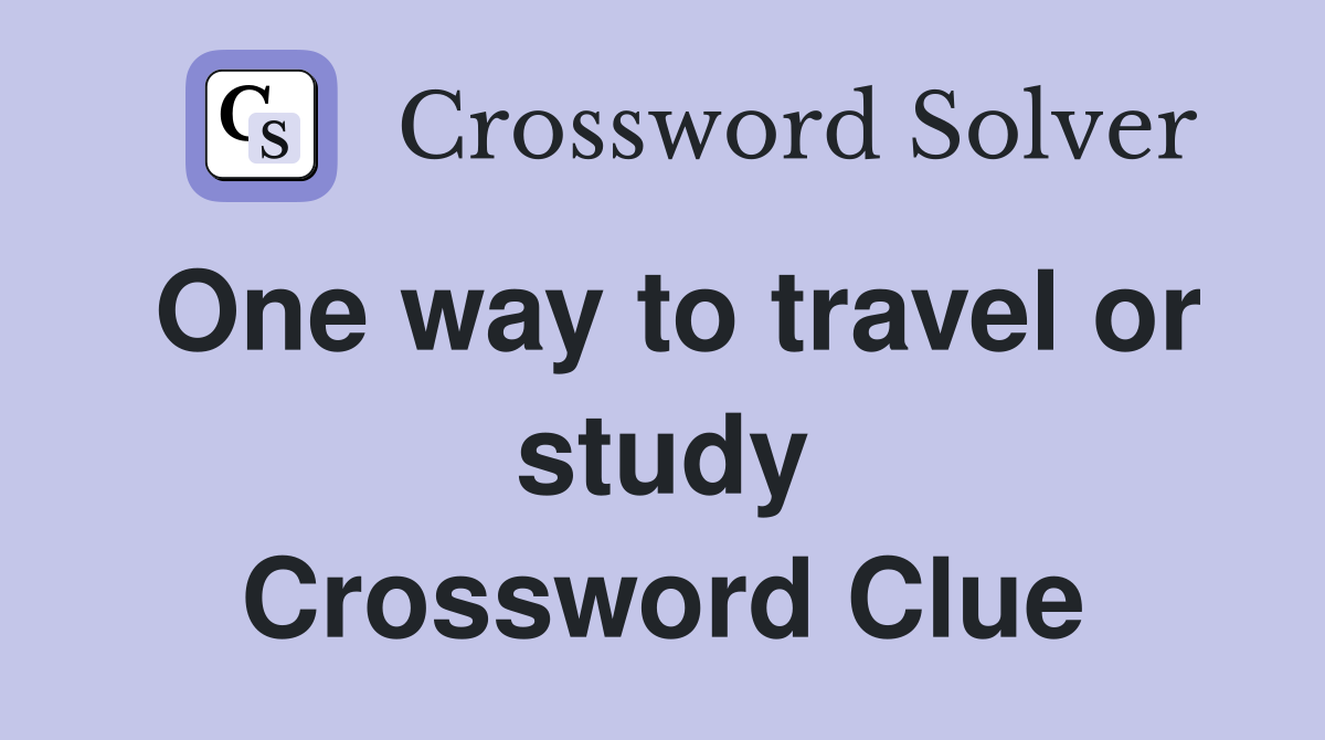 One way to travel or study Crossword Clue