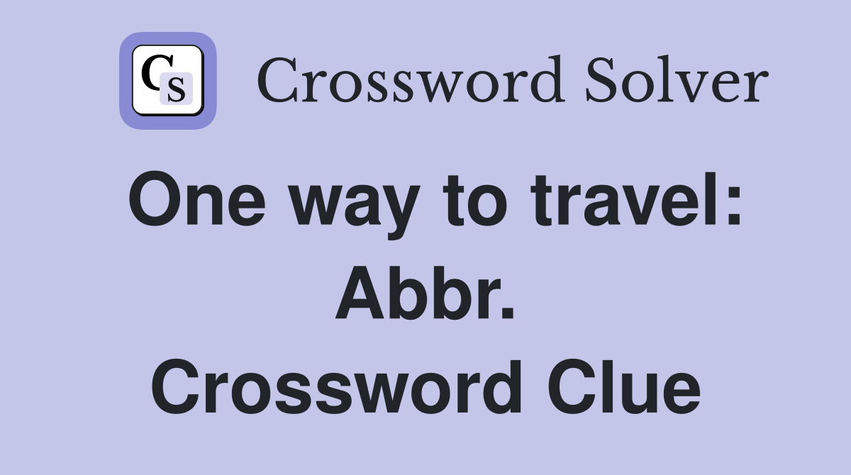 One way to travel: Abbr. Crossword Clue