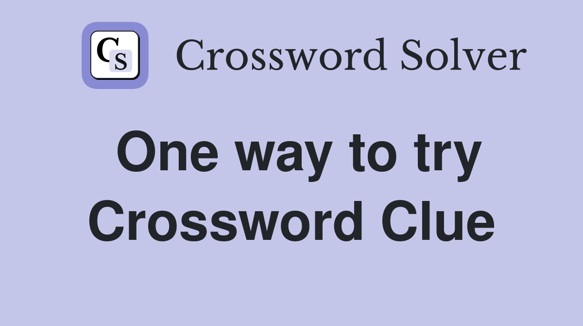 One way to try Crossword Clue