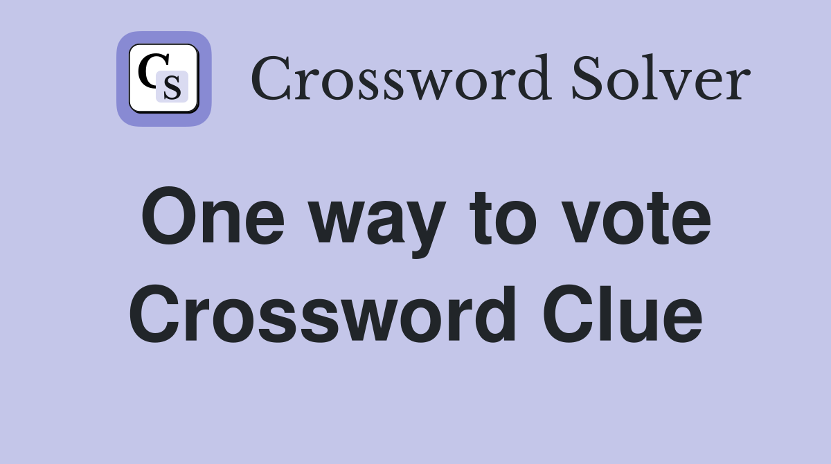 One way to vote Crossword Clue