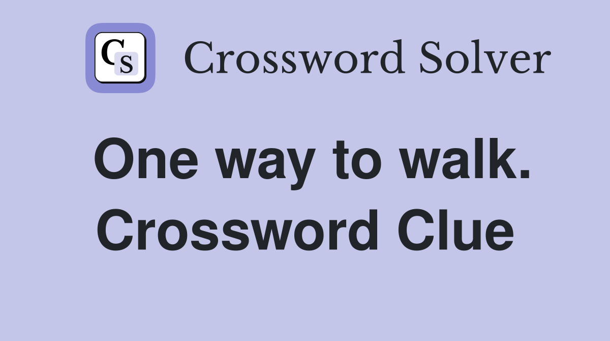 One way to walk. Crossword Clue