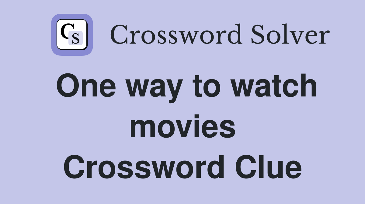 One way to watch movies Crossword Clue