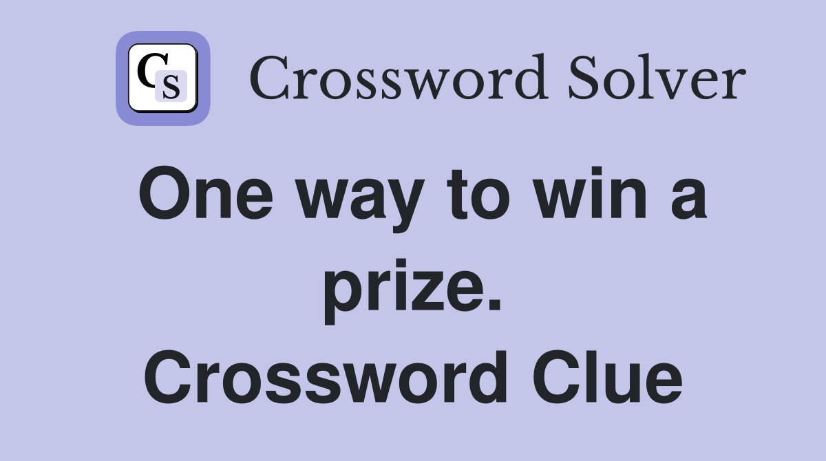 One way to win a prize. Crossword Clue