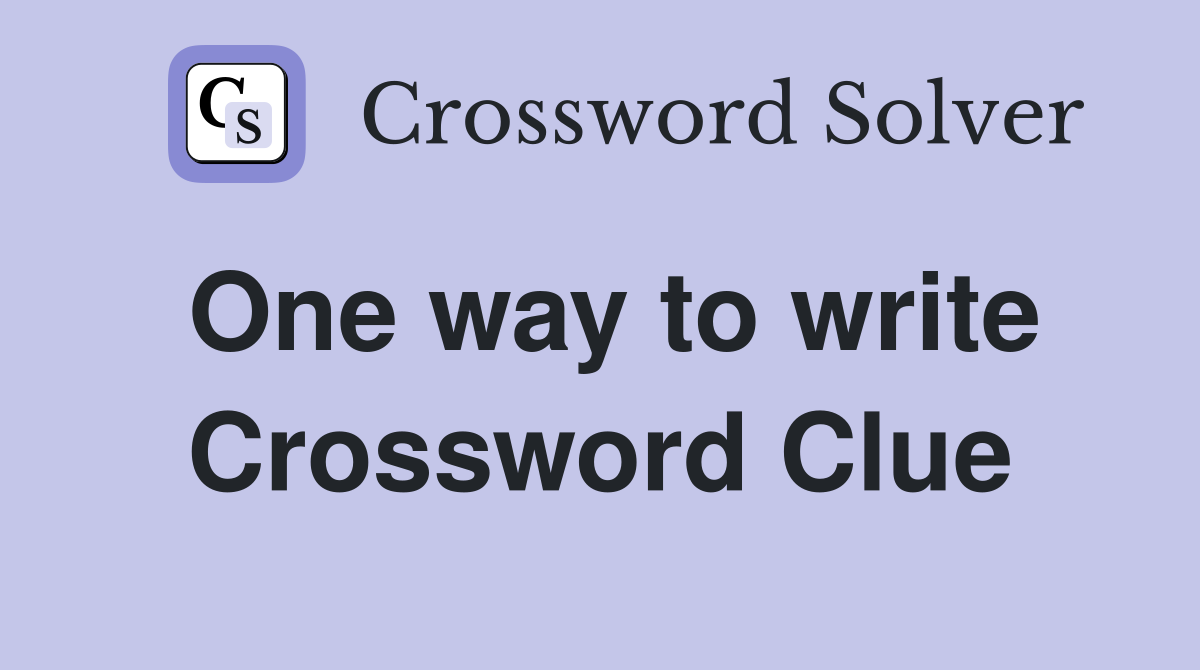 One way to write Crossword Clue