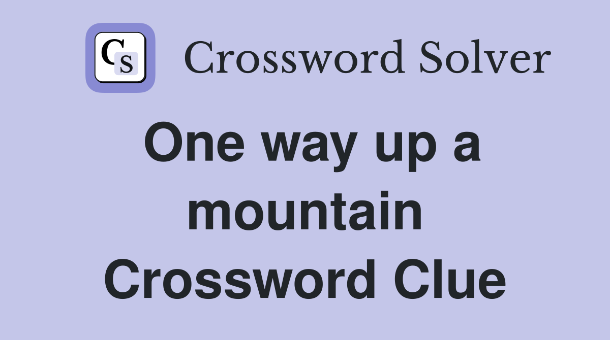 One way up a mountain Crossword Clue