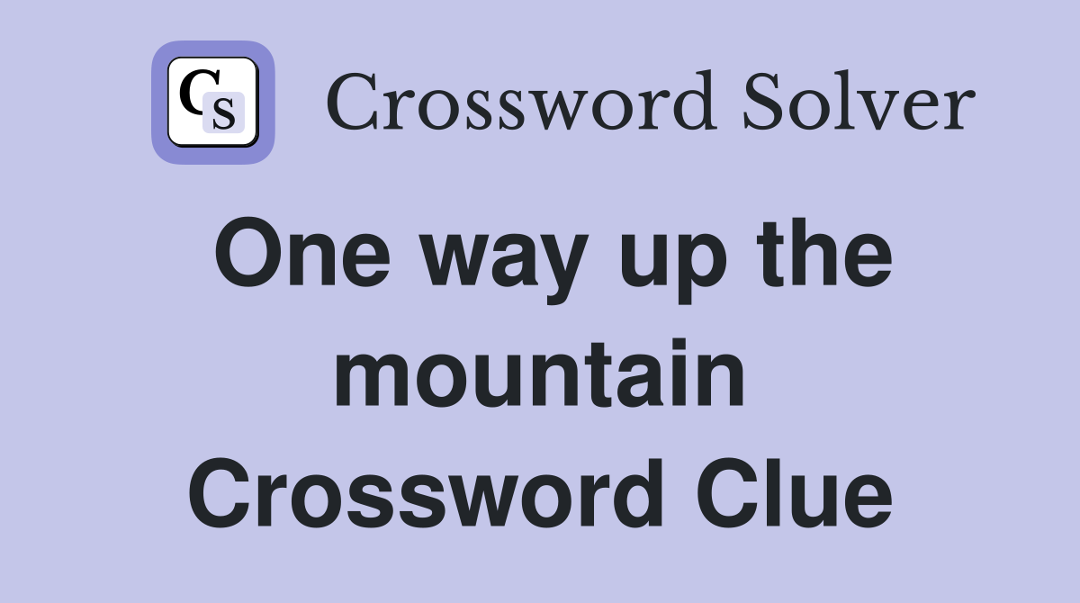 One way up the mountain Crossword Clue
