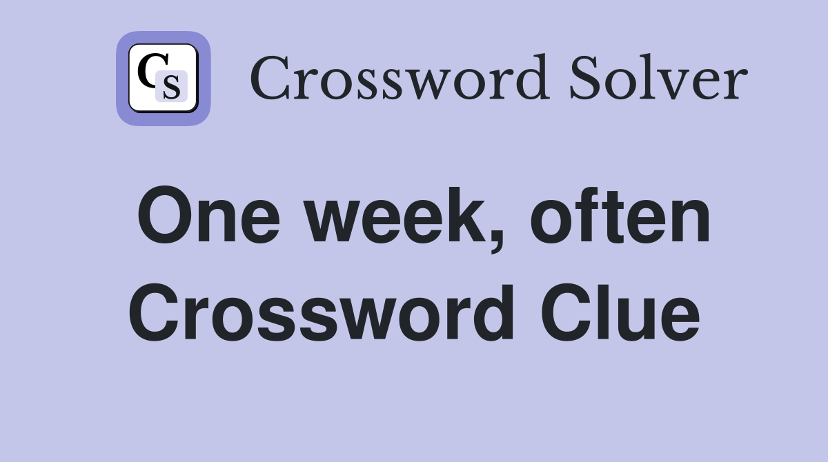 One week, often Crossword Clue