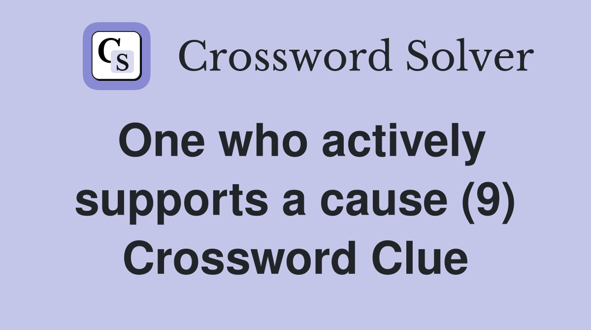 One who actively supports a cause (9) Crossword Clue
