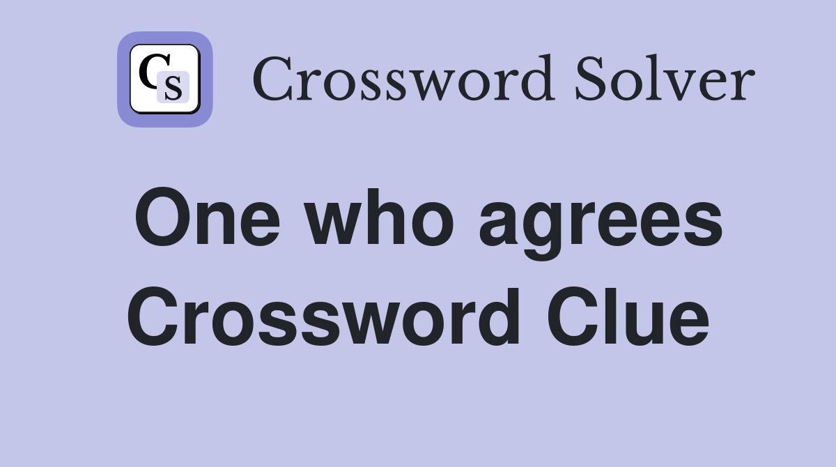 One who agrees Crossword Clue