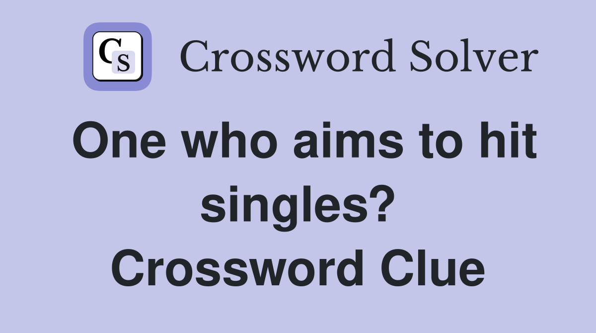 One who aims to hit singles? Crossword Clue