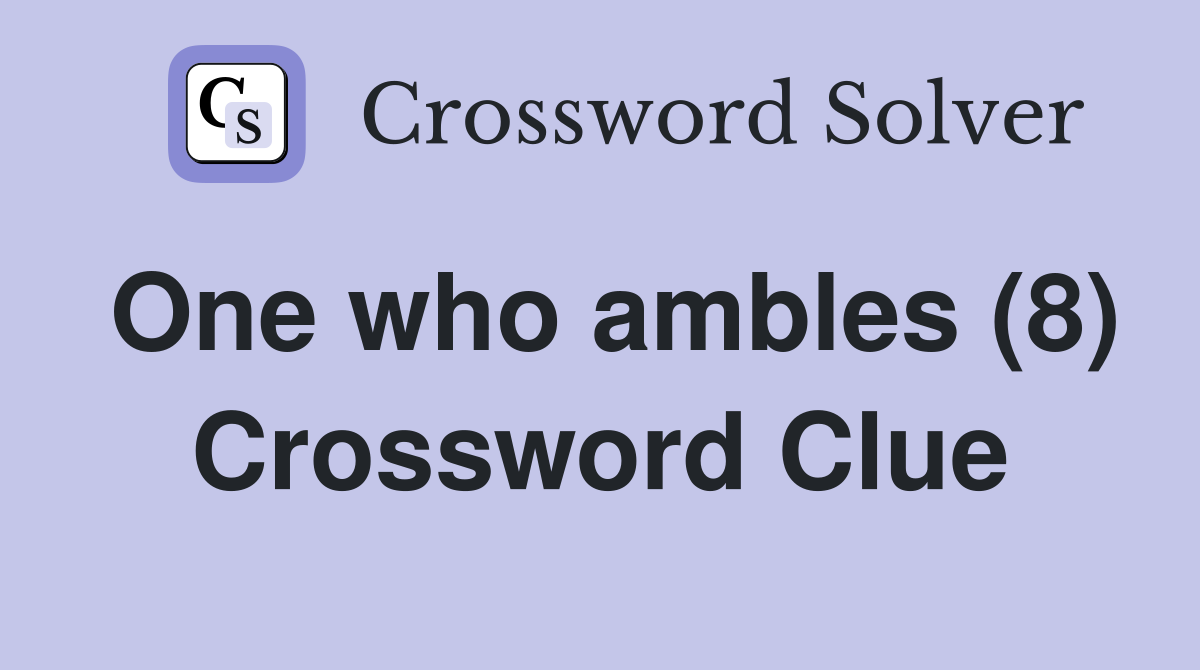 One who ambles (8) Crossword Clue