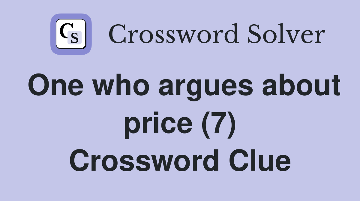 One who argues about price (7) Crossword Clue