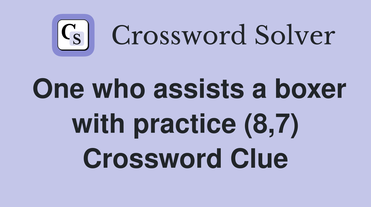One who assists a boxer with practice (8,7) Crossword Clue