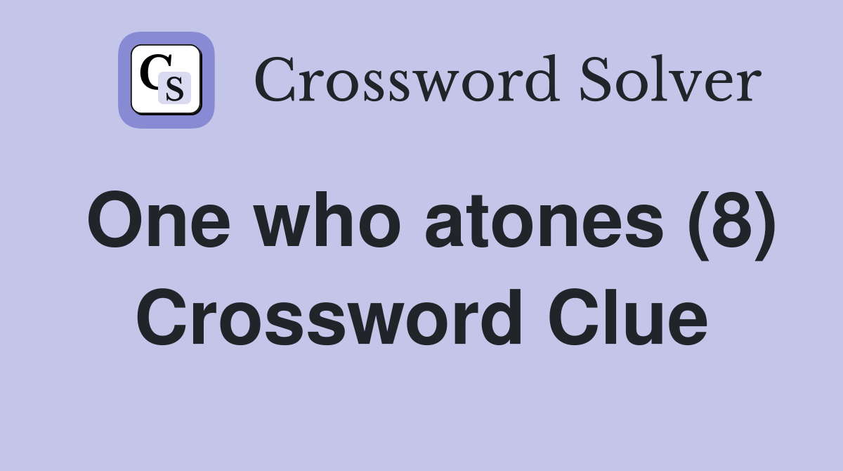 One who atones (8) Crossword Clue