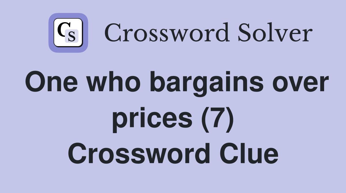One who bargains over prices (7) Crossword Clue