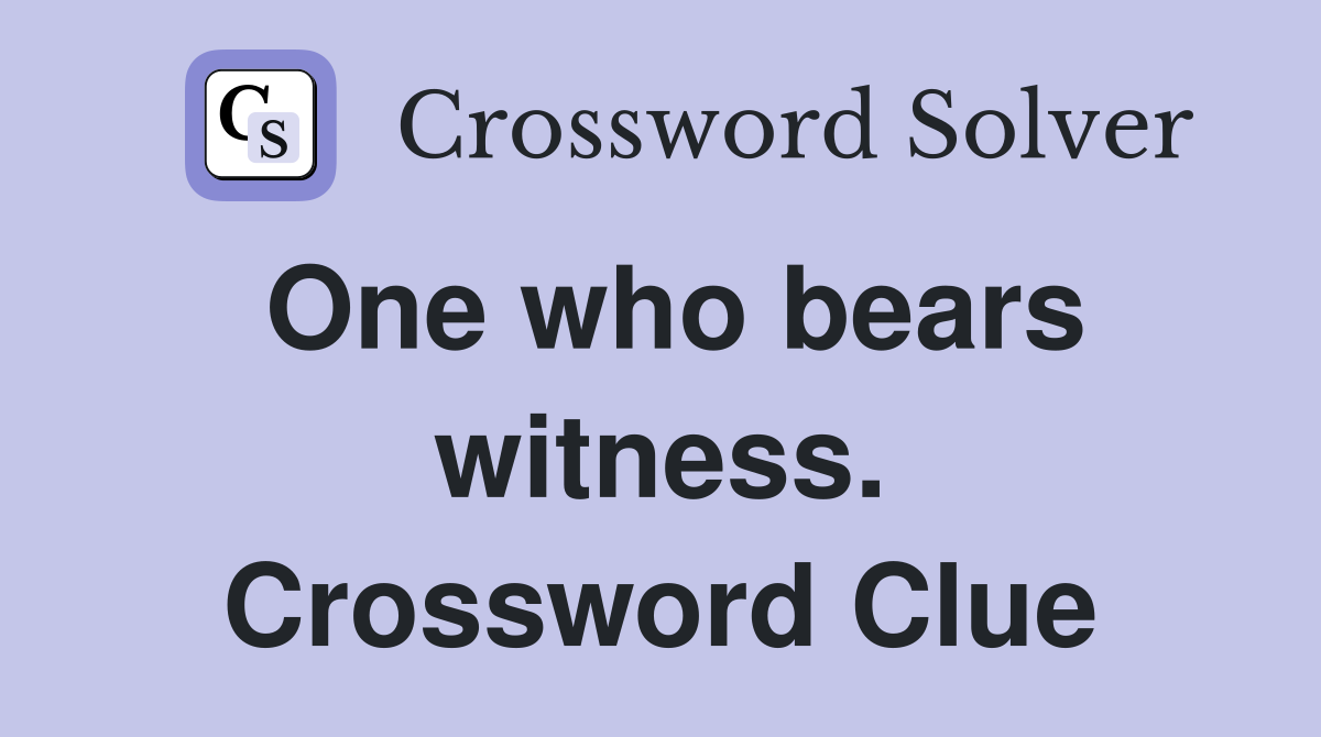 One who bears witness. Crossword Clue