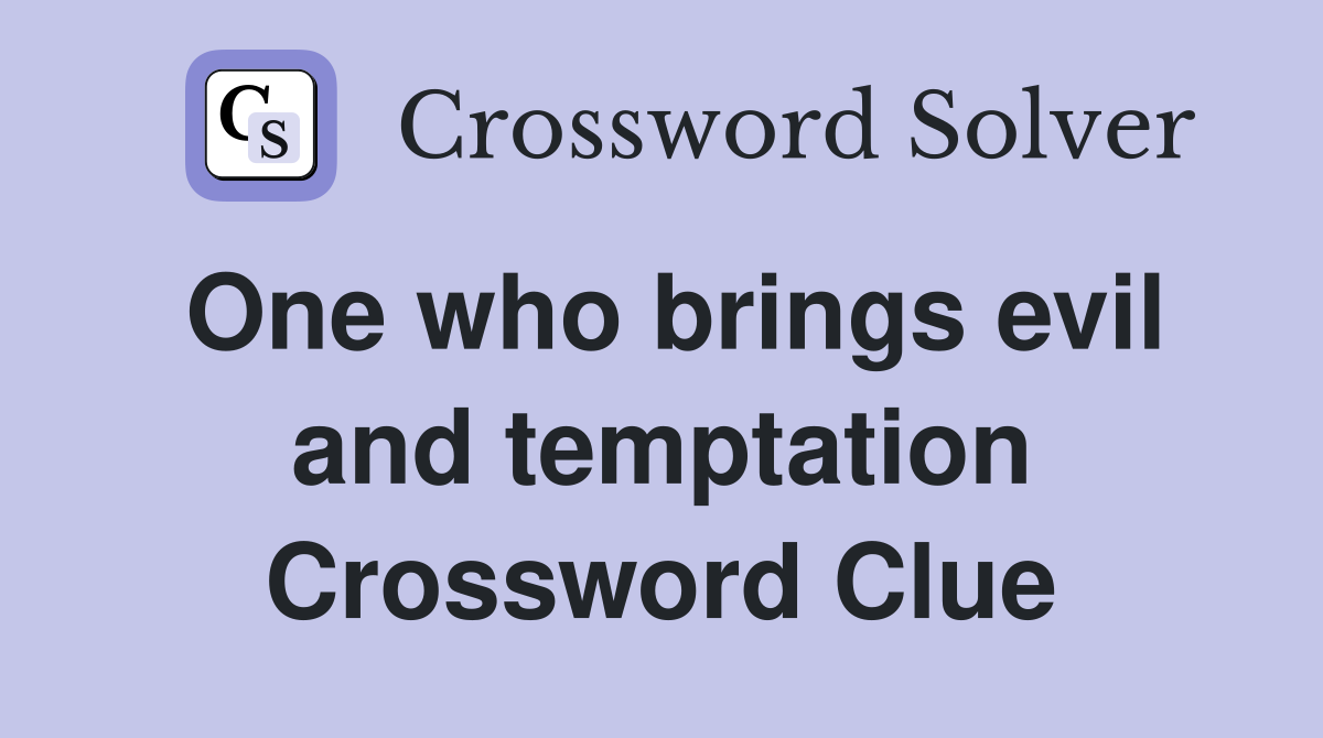 One who brings evil and temptation Crossword Clue