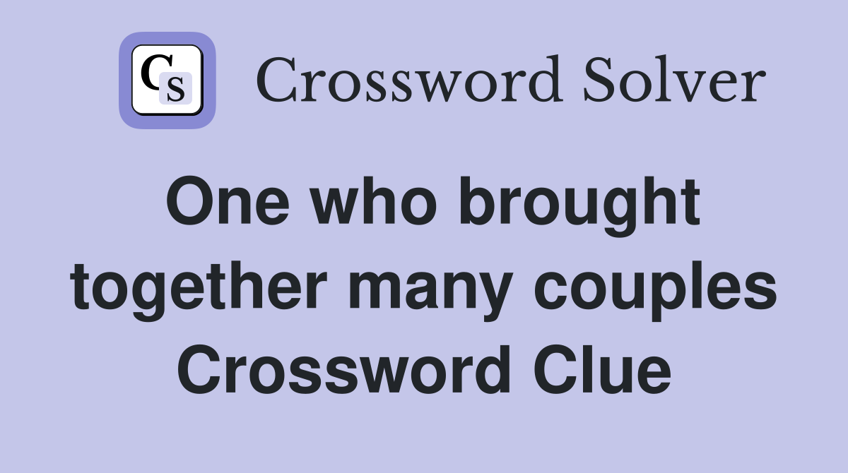 One who brought together many couples Crossword Clue