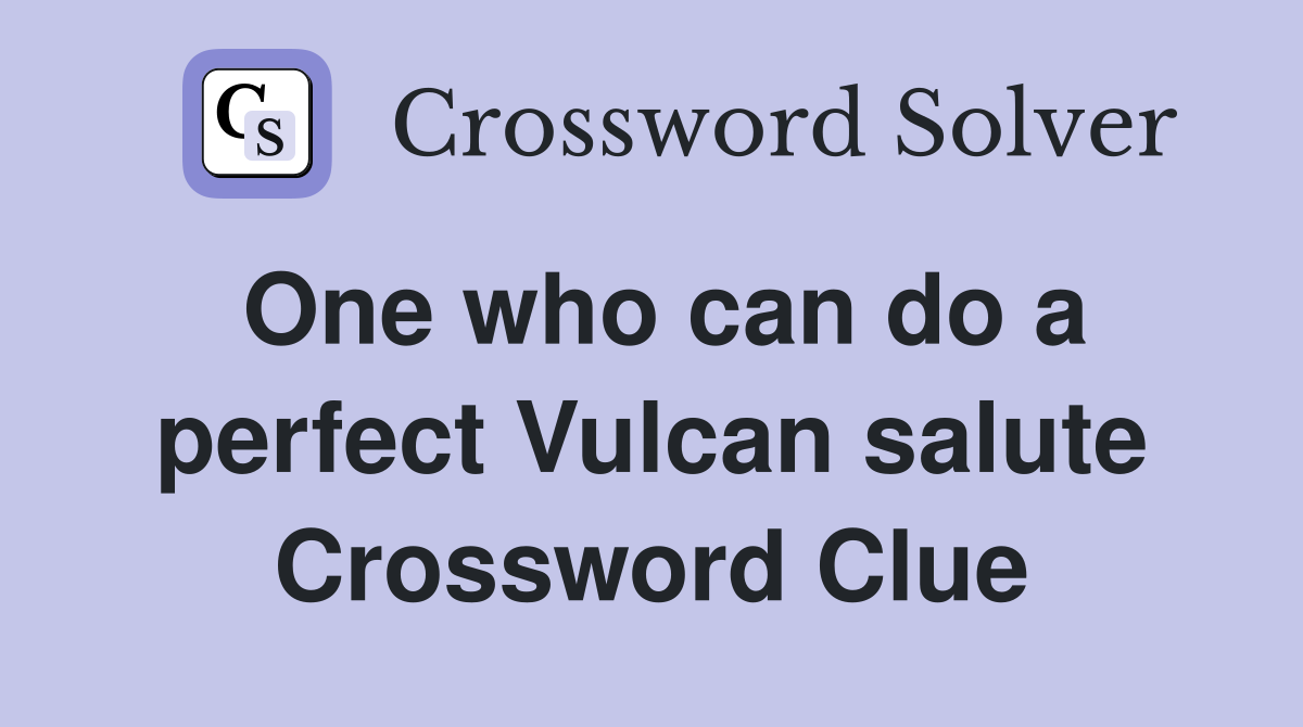 One who can do a perfect Vulcan salute Crossword Clue