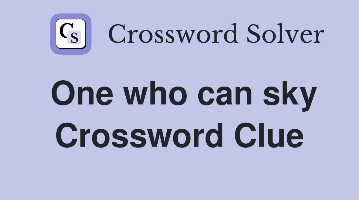 One who can sky Crossword Clue