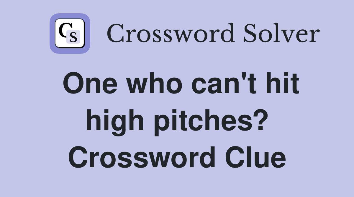 One who can't hit high pitches? Crossword Clue