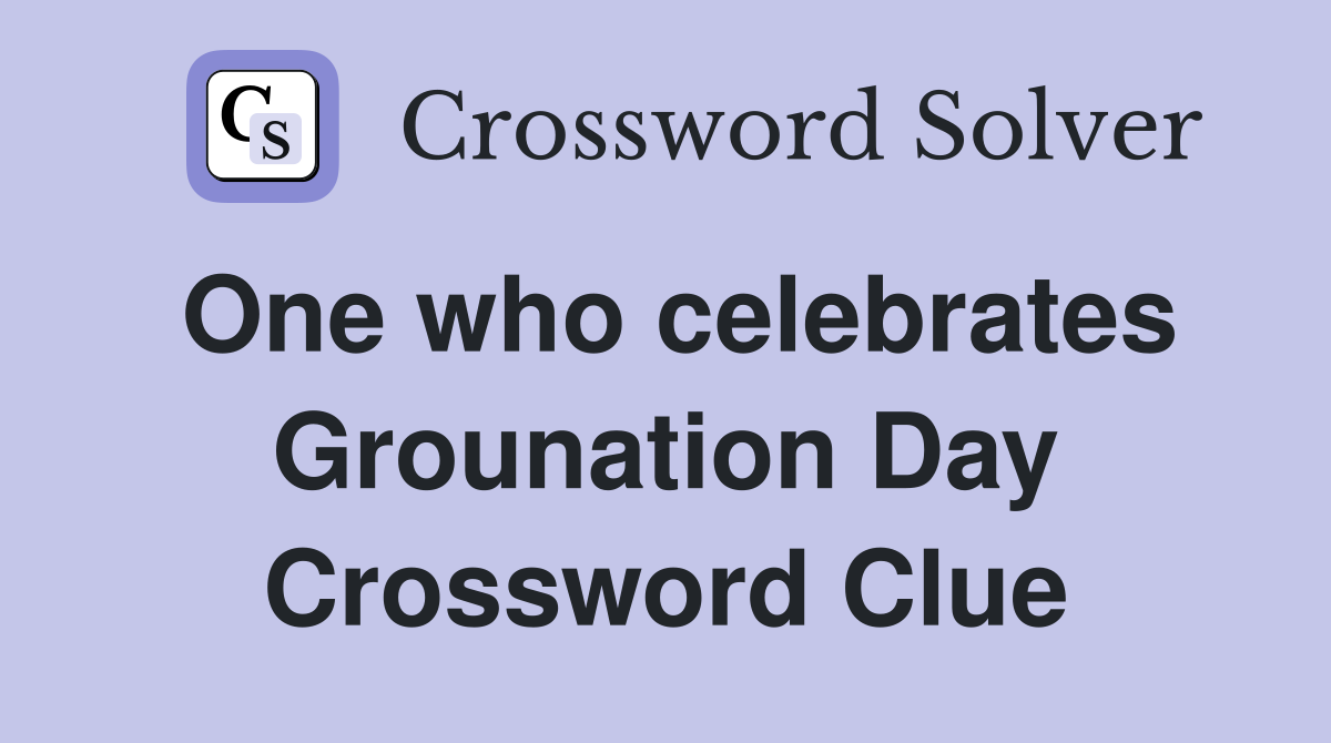 One who celebrates Grounation Day Crossword Clue