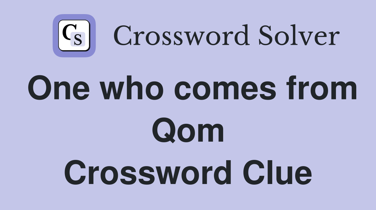 One who comes from Qom Crossword Clue